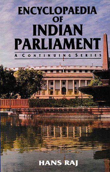 Encyclopaedia of Indian Parliament Parliament Of India (1971-1977) And Constitution Amendment Acts (Xxiv To Xlii) (A Comparative Study Of Amended Articles With Text Of The Acts) - Hans Raj