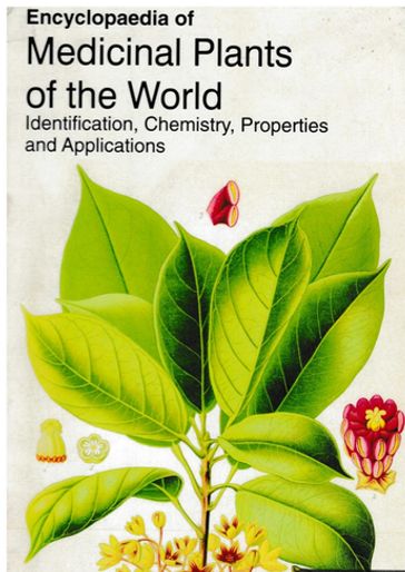 Encyclopaedia of Medicinal Plants of the World Identification, Chemistry, Properties and Applications (Medicinal Plants of Australia) - John Rand
