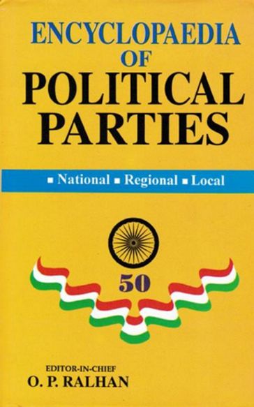 Encyclopaedia of Political Parties Post-Independence India (Indian National Congress) - O. P. Ralhan