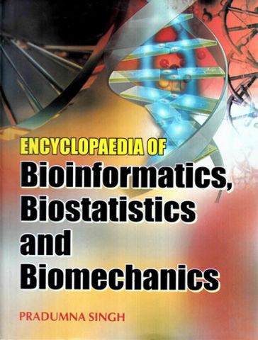Encyclopaedia of Bioinformatics, Biostatistics and Biomechanics - Pradumna Singh