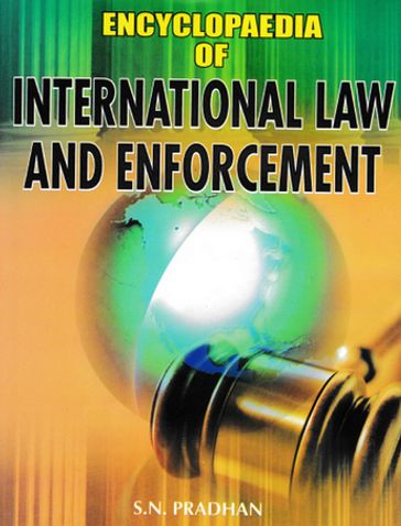 Encyclopaedia of International Law and Enforcement - S. N. Pradhan