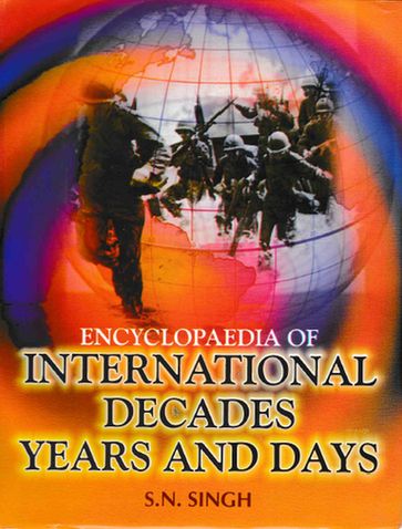 Encyclopaedia of International Decades, Years and Days - S.N. Singh