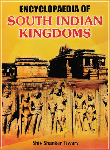 Encyclopaedia of South Indian Kingdoms - Shiv Tiwary