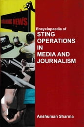 Encyclopaedia of Sting Operations in Media and Journalism