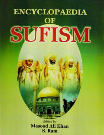 Encyclopaedia of Sufism (Sufism and Naqshbandi Order) - MASOOD ALI KHAN - S. Ram