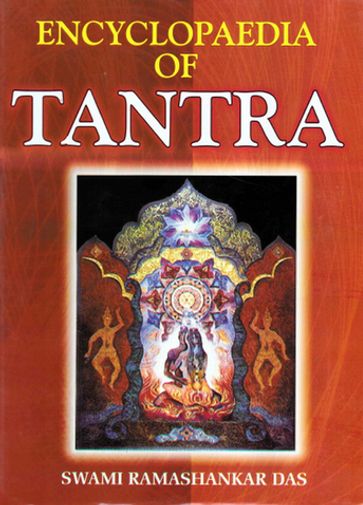 Encyclopaedia of Tantra - Swami Ramashankar Das