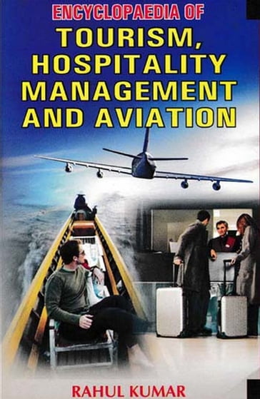 Encyclopaedia of Tourism, Hospitality Management and Aviation - Rahul Kumar