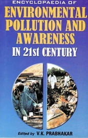 Encyclopaedia of Environmental Pollution and Awareness in 21st Century (Health and Environment)