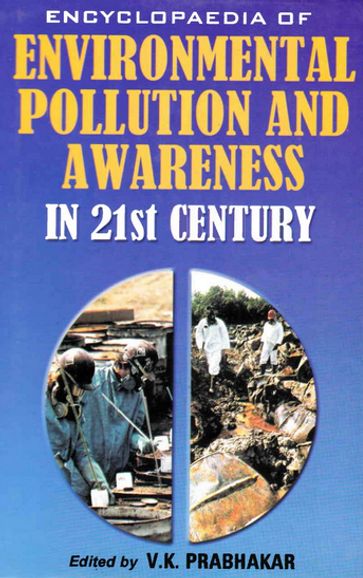 Encyclopaedia of Environmental Pollution and Awareness in 21st Century (Major Ecosystems of the World) - V. K. Prabhakar