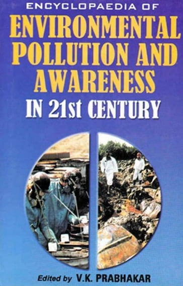Encyclopaedia of Environmental Pollution and Awareness in 21st Century (Classification of Pollution) - V. K. Prabhakar