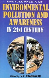 Encyclopaedia of Environmental Pollution and Awareness in 21st Century (Natural Environment)