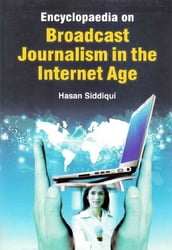 Encyclopaedia on Broadcast Journalism in the Internet Age (Television Broadcasting)