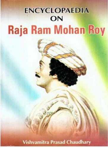 Encyclopaedia on Raja Ram Mohan Roy - Vishvamitra Prasad Chaudhary