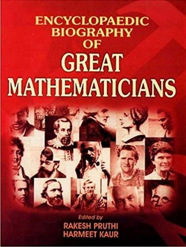 Encyclopaedic Biography Of Great Mathematicians - Rakesh Pruthi - Harmeet Kaur