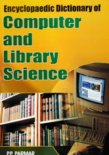 Encyclopaedic Dictionary of Computer and Library Science (P-R) - Zaved Khan - P. P. Parmar