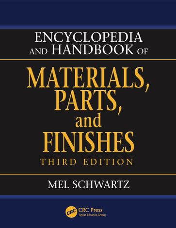 Encyclopedia and Handbook of Materials, Parts and Finishes - Mel Schwartz