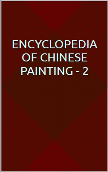 Encyclopedia of Chinese Painting - 2 - J.C B