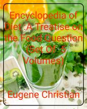 Encyclopedia of Diet Set A Treatise On The Food Question, (Complete Set Of Five Volumes)