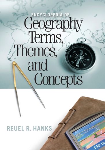 Encyclopedia of Geography Terms, Themes, and Concepts - Reuel R. Hanks