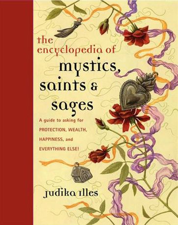 Encyclopedia of Mystics, Saints & Sages - Judika Illes