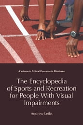 Encyclopedia of Sports & Recreation for People with Visual Impairments