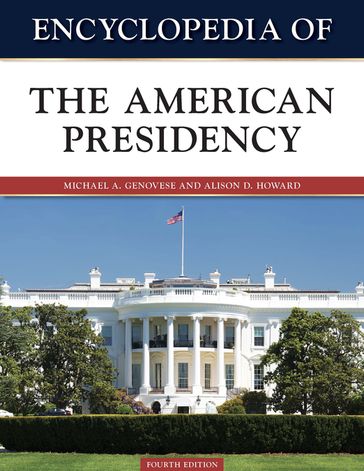 Encyclopedia of the American Presidency, Fourth Edition - Michael Genovese