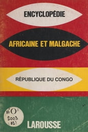 Encyclopédie africaine et malgache : République du Congo