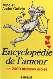 Encyclopédie de l amour en 2000 histoires drôles