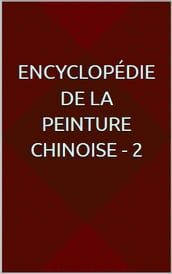 Encyclopédie de la peinture chinoise - 2