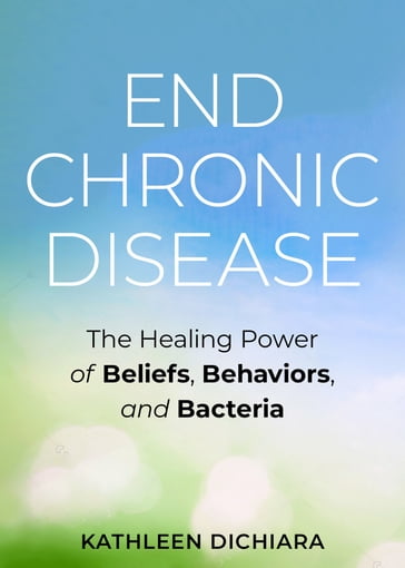 End Chronic Disease - Kathleen DiChiara