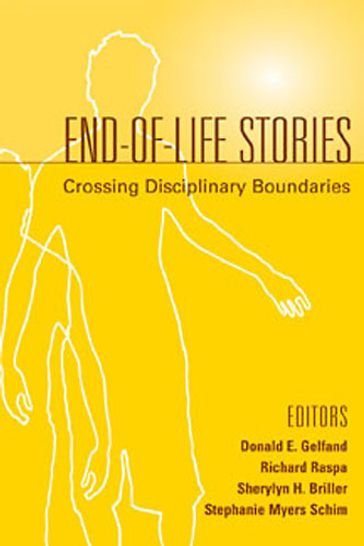 End-Of-Life Stories - Donald E. Gelfand - PhD - Richard Raspa - Sherylyn H. Briller - Stephanie Myers Schim - rn - APRN