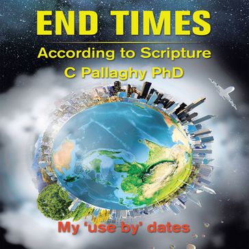 End Times - C Pallaghy PhD