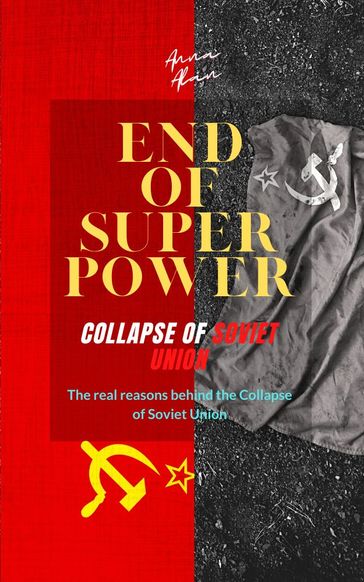 End of Superpower Collapse of Soviet Union - Anna Alan