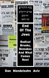 End of the Jews: Radical Breaks, Remakes and What Comes Next
