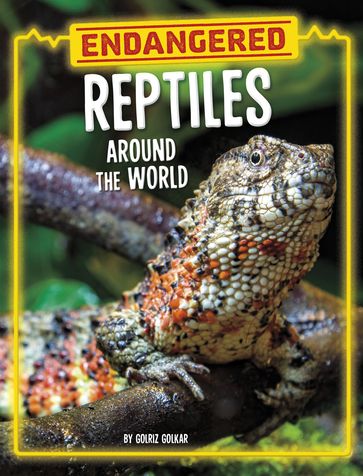 Endangered Reptiles Around the World - Golriz Golkar