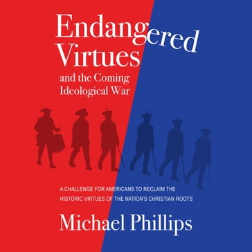 Endangered Virtues and the Coming Ideological War - Michael Phillips