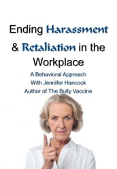 Ending Harassment and Retaliation in the Workplace