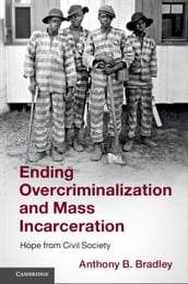 Ending Overcriminalization and Mass Incarceration