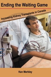 Ending the Waiting Game: Increasing Kidney Transplants in Canada