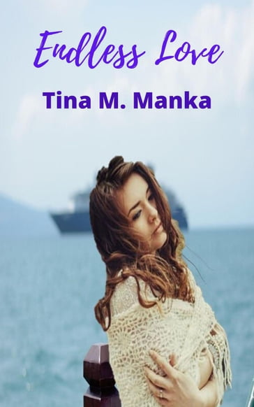 Endless Love - Tina M. Manka