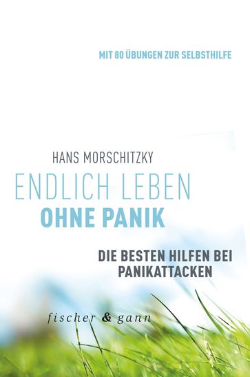 Endlich leben ohne Panik! - Hans Morschitzky