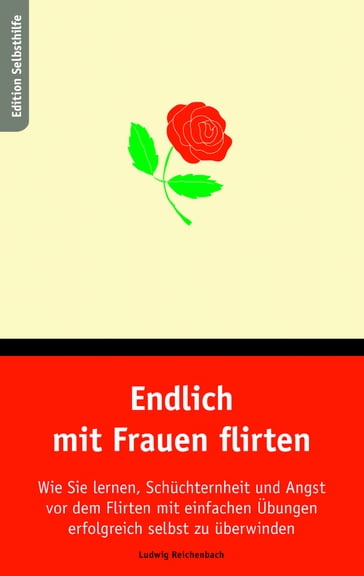 Endlich mit Frauen flirten - Ludwig Reichenbach