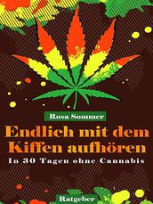 Endlich mit dem Kiffen aufhören - In 30 Tagen ohne Cannabis