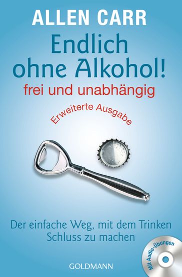 Endlich ohne Alkohol! frei und unabhängig - Erweiterte Ausgabe - Carr Allen