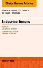 Endocrine Tumors, An Issue of Surgical Oncology Clinics of North America