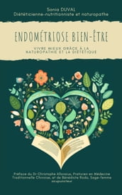 Endométriose Bien-Être : Vivre mieux grâce à la naturopathie et la diététique