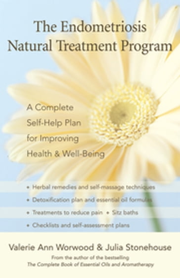 Endometriosis Natural Treatment Program, The - Valerie Ann Worwood - Julia Stonehouse