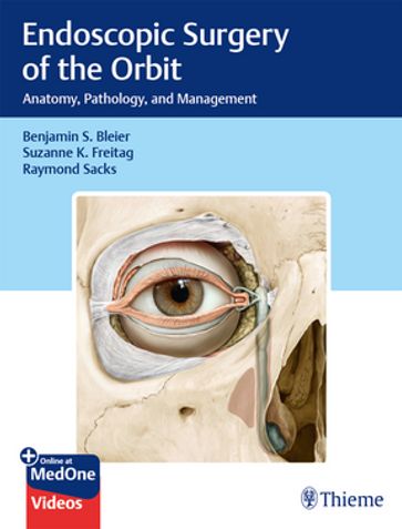 Endoscopic Surgery of the Orbit - Benjamin S. Bleier - Suzanne K. Freitag - Raymond Sacks