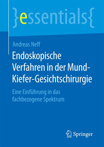 Endoskopische Verfahren in der Mund-Kiefer-Gesichtschirurgie - Andreas Neff
