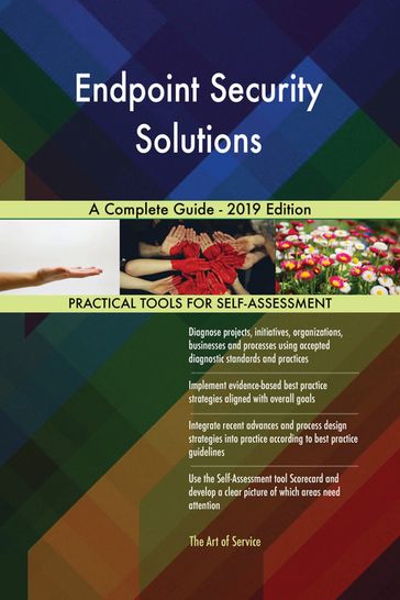 Endpoint Security Solutions A Complete Guide - 2019 Edition - Gerardus Blokdyk